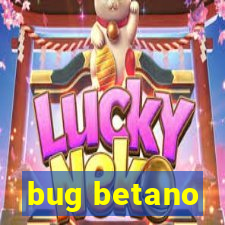 bug betano